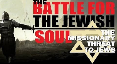 Battle for the Jewish Soul - Missionary Threat to Jews