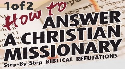 HOW TO ANSWER A CHRISTIAN MISSIONARY – PART 1
