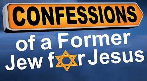 CONFESSIONS OF A FORMER JEW FOR JESUS 