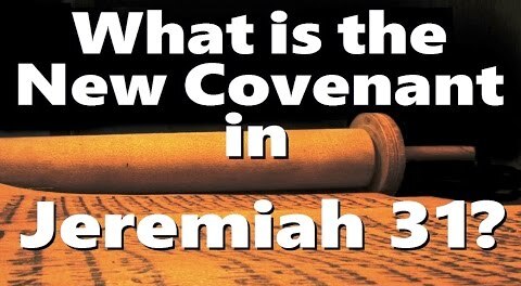 What is the New Covenant in Jeremiah 31?